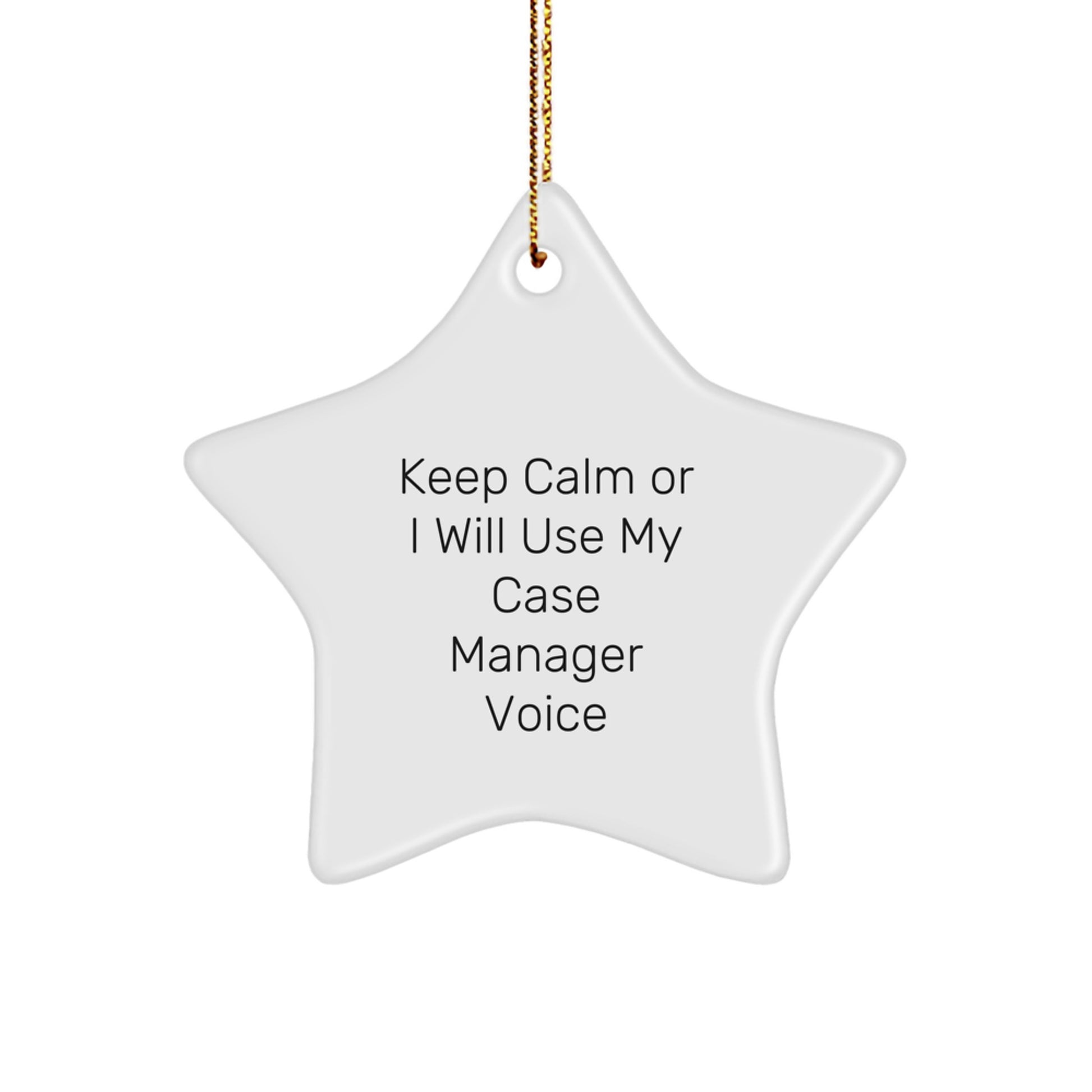 Funny Case Manager Gifts, Star Ornament for Case Manager Friends, 'Keep Calm Or I Will Use My Case Manager Voice' Inspiration - Image 1