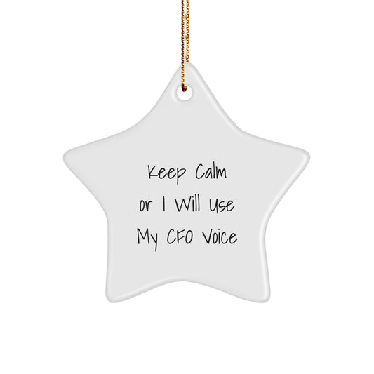 CFO Humor Gifts from Friends for CFO - Keep Calm Or I Will Use My Cfo Voice Christmas Star Ornament, Funny CFO Gifts from Women to Men - Image 1