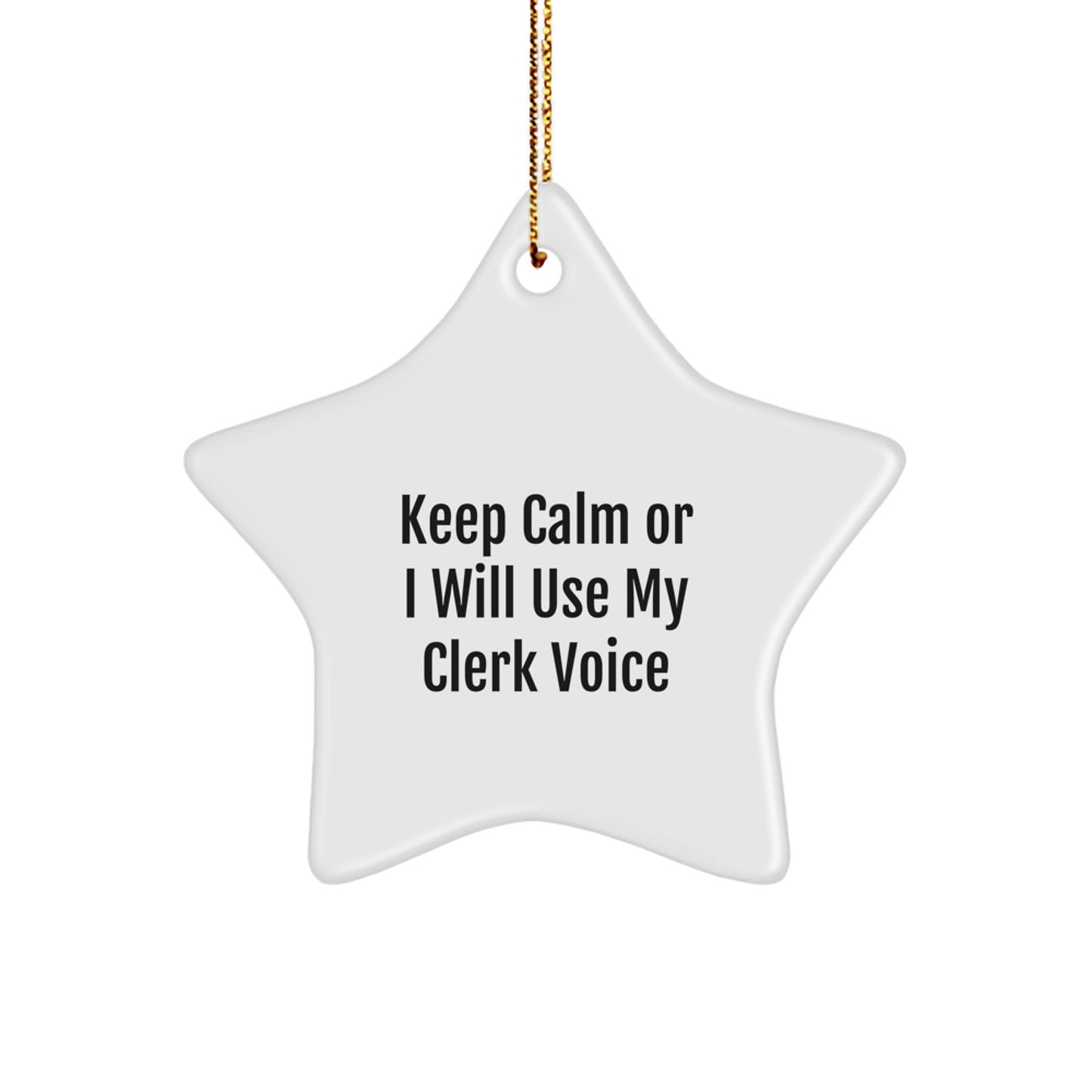 Funny Clerk Gifts for Her - 'Keep Calm Or I Will Use My Clerk Voice' White Star Ornament, Gifts from Friends, Coworkers, or Family - Image 1