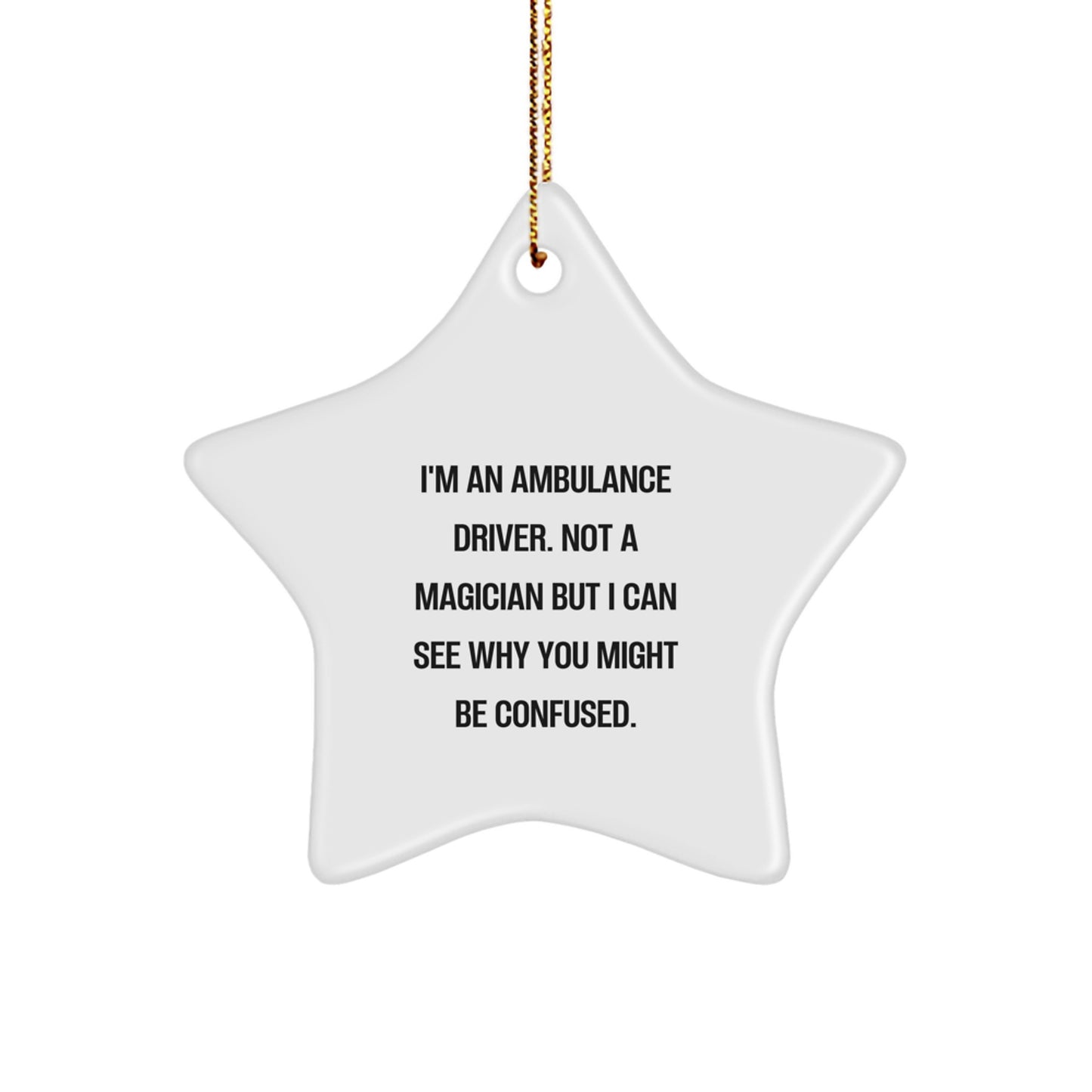 Ambulance Driver Gifts from Friends, Unique Ambulance Driver Star Ornament, Fun Christmas Decor, An Ambulance Driver Not A Magician But Funny Star - Image 1