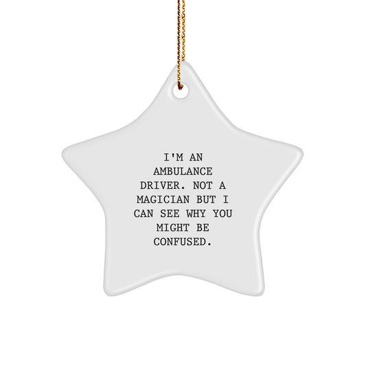 Funny Ambulance Driver Gifts for Men, Star Ornament, Christmas Unique Gifts from Friends, Ambulance Driver Quote Decoration - Image 1