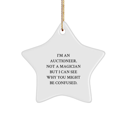 Funny Auctioneer Gifts from Friends, Unique Star Ornament for Men, Christmas Unique Gifts for Auctioneer, I'm An 'Auctioneer' Not A Magician But I Can See Why You Might Be Confused. - Image 1