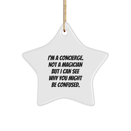 Funny Concierge Gifts from Friends, Unique Christmas Decorations, Star Ornament for Concierge, I'm A Concierge. Not A Magician But I Can See Why You Might Be Confused. - Image 1