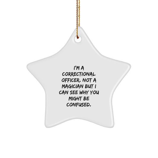 Gifts from Friends to Correctional Officers, Funny Christmas Star Ornament, Not a Magician But I Can See Why You Might Be Confused. - Image 1