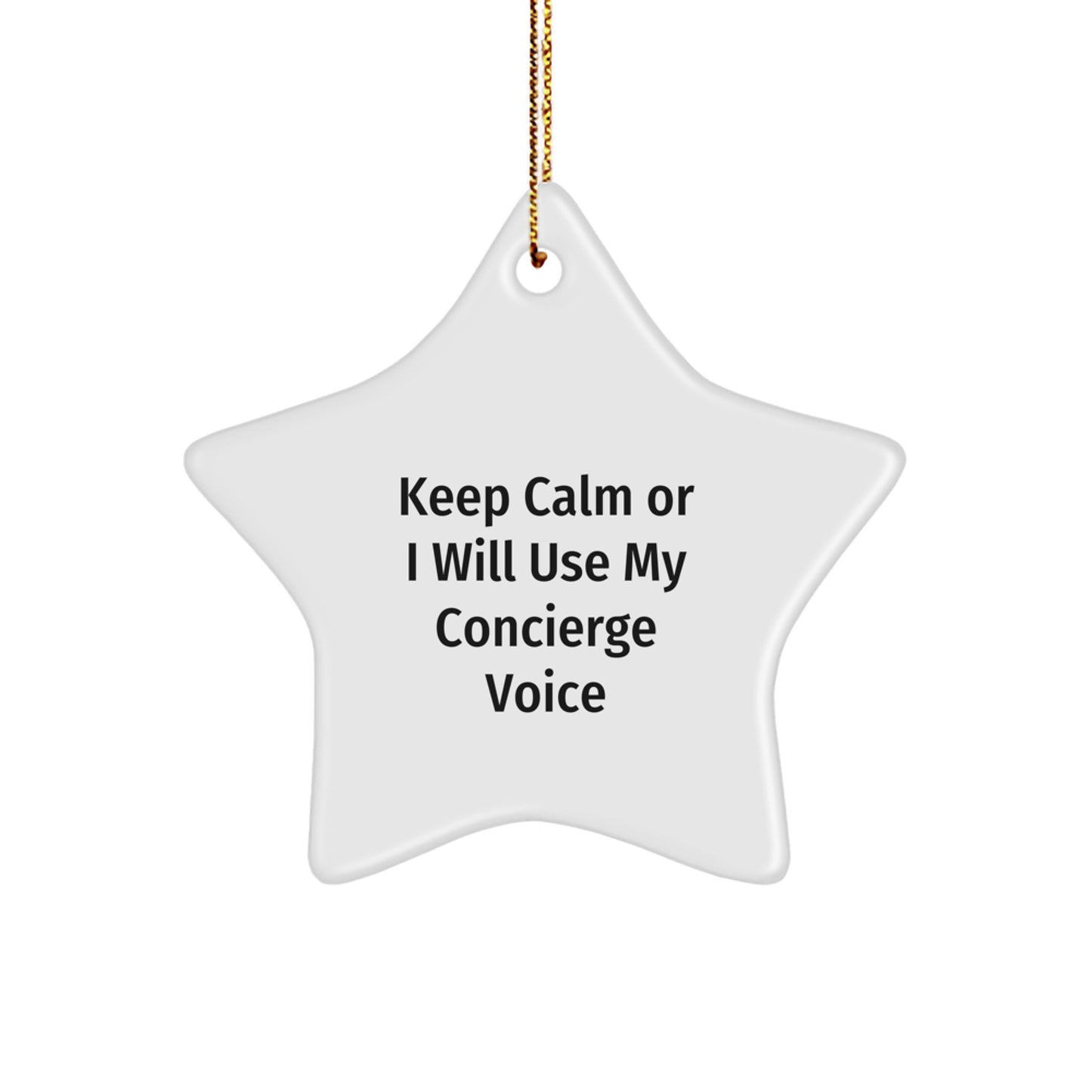 Funny Concierge Star Ornament Gifts from Men to Friends for Christmas Unique Decorations, Keep Calm Or I Will Use My Concierge Voice - Image 1
