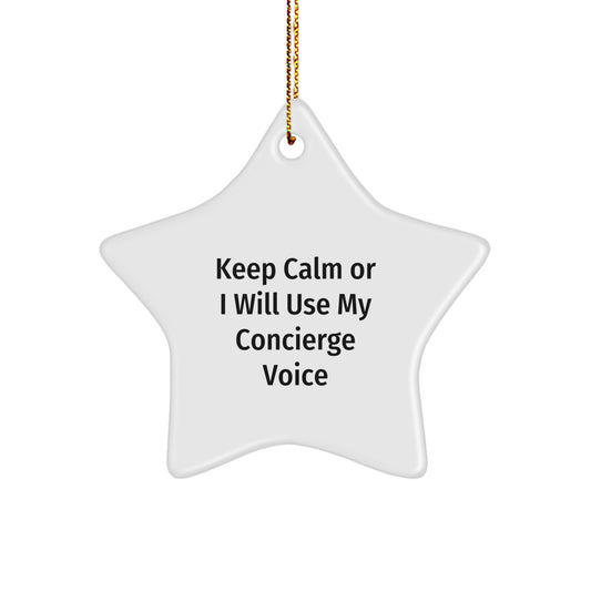 Funny Concierge Star Ornament Gifts from Men to Friends for Christmas Unique Decorations, Keep Calm Or I Will Use My Concierge Voice - Image 1
