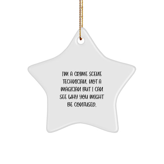Funny Crime Scene Technician Gifts - 'I'm A Crime Scene Technician. Not A Magician...' Star Ornament for Christmas from Family, Friends, or Coworkers - Image 1