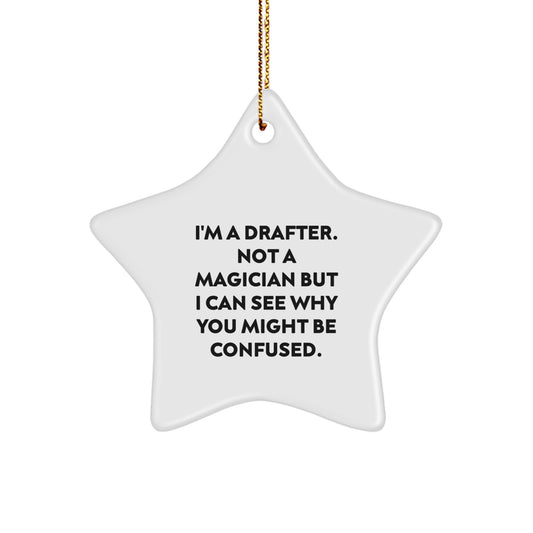 Funny Drafter Gifts from Friends, Christmas Unique Star Ornament for Drafter, 'I'm A Drafter. Not A Magician But I Can See Why You Might Be Confused.' - Image 1