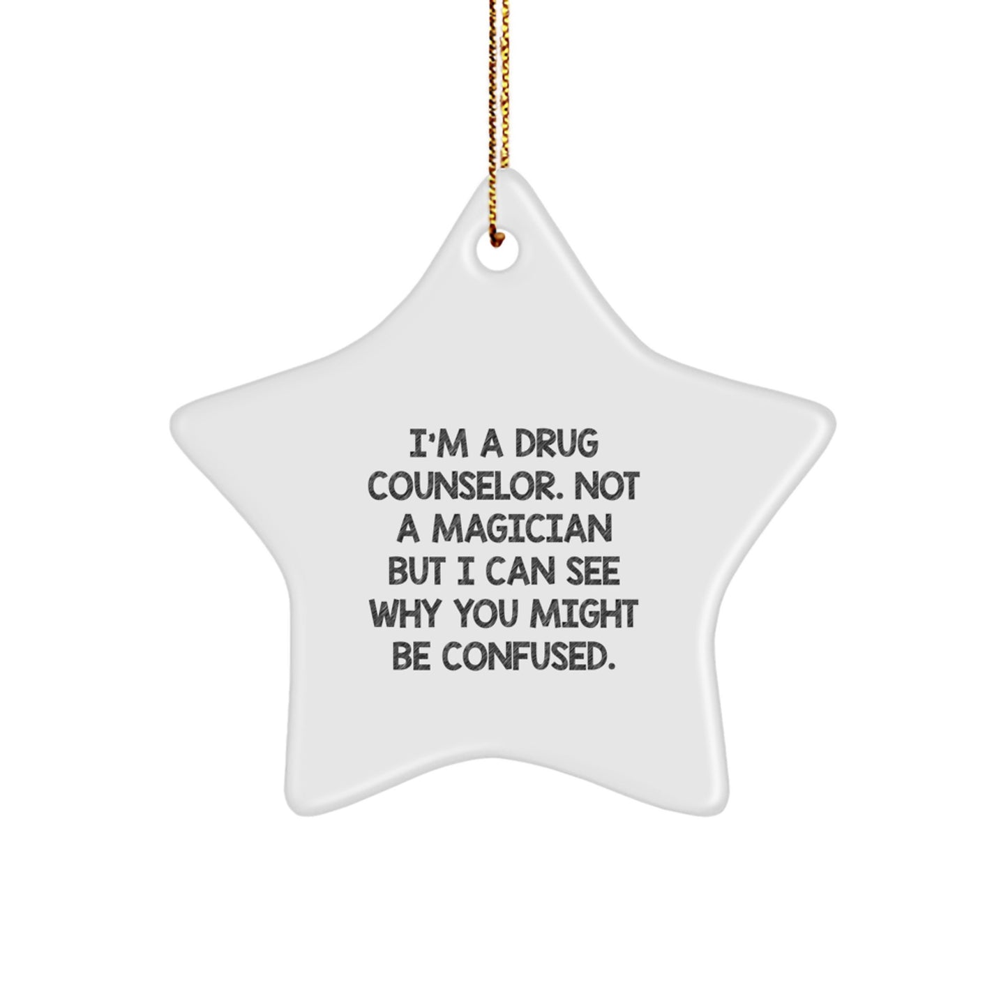 Funny Drug Counselor Gifts from Friends for Women - Christmas Unique Star Ornament - White Star Shaped MDF Decoration I'm A Drug Counselor Not A Magician - Image 1