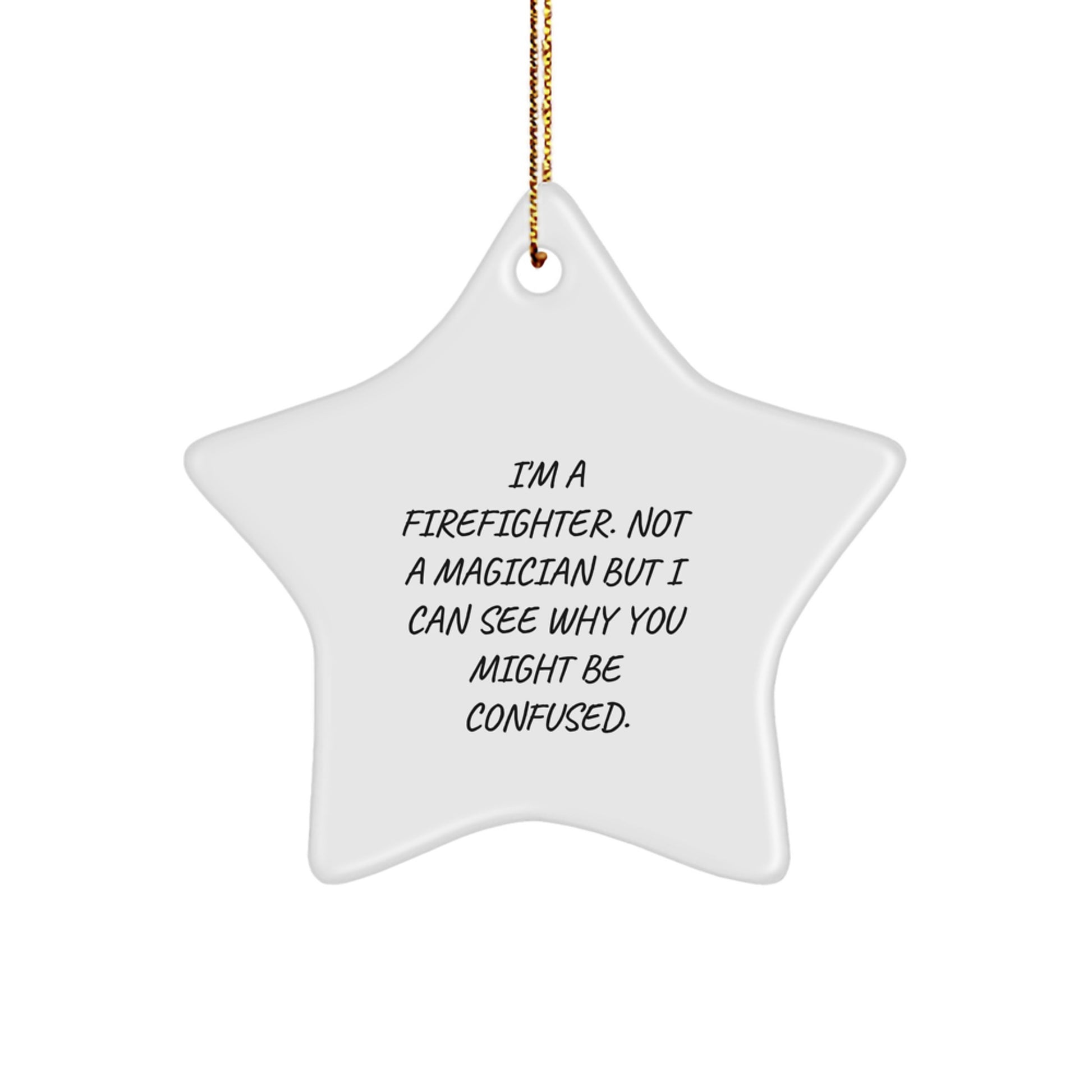 Funny Firefighter Gifts for Firefighter Men Star Ornament, Gifts from Men to Firefighter Friends, Firefighter Christmas Unique Gifts with I'm A Firefighter Quote - Image 1