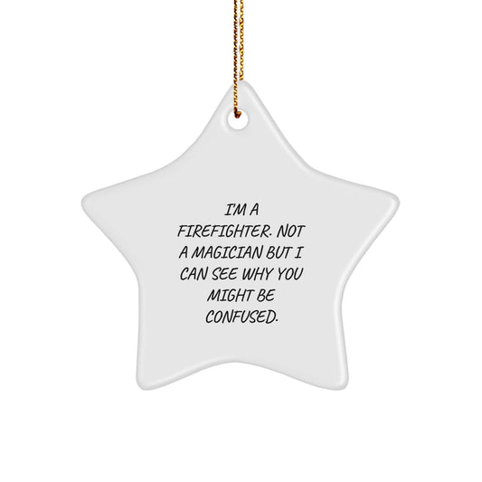 Funny Firefighter Gifts for Firefighter Men Star Ornament, Gifts from Men to Firefighter Friends, Firefighter Christmas Unique Gifts with I'm A Firefighter Quote - Image 1