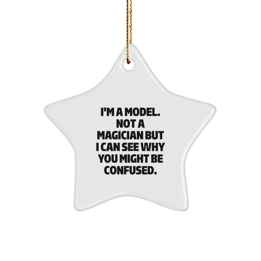 Funny Model Star Ornament Gifts for Model Lovers from Friends and Family, Christmas Unique Model Star Ornaments, I'm A Model. Not A Magician But I Can See Why You Might Be Confused. - Image 1