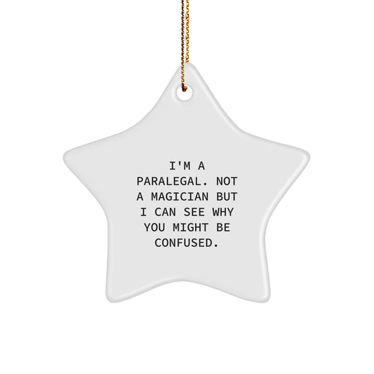 Funny Paralegal Gifts from Friends, Unique Star Ornament for Christmas, 'I'm A Paralegal. Not A Magician But I Can See Why You Might Be Confused.' - Image 1