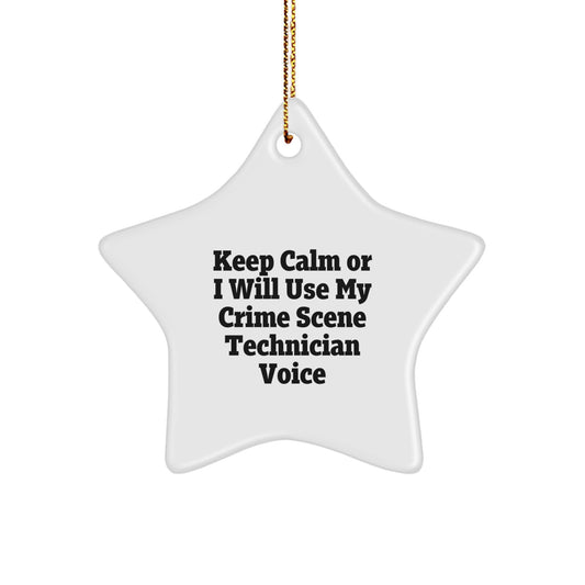 Crime Scene Technician Star Ornament, Funny Gift for Men, Women, or Friends, 'Keep Calm Or I Will Use My Crime Scene Technician Voice', White Star Shaped, Christmas Unique Gifts from Family - Image 1