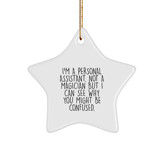 Funny Personal Assistant Gifts from Men to Coworkers - Star Ornament for Christmas Unique Gifts, I'm A Personal Assistant Not A Magician Gifts for Women - Image 1