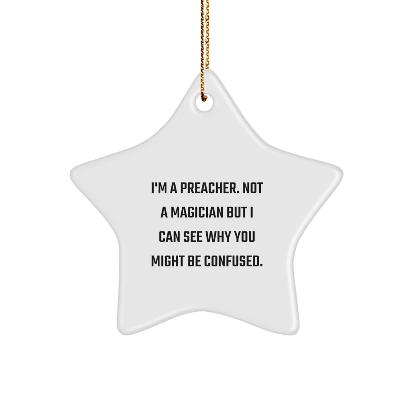 Funny Preacher Gifts from Men to Friends - Star Ornament I'm A Preacher. Not A Magician - Christmas Unique Decorations - Image 1