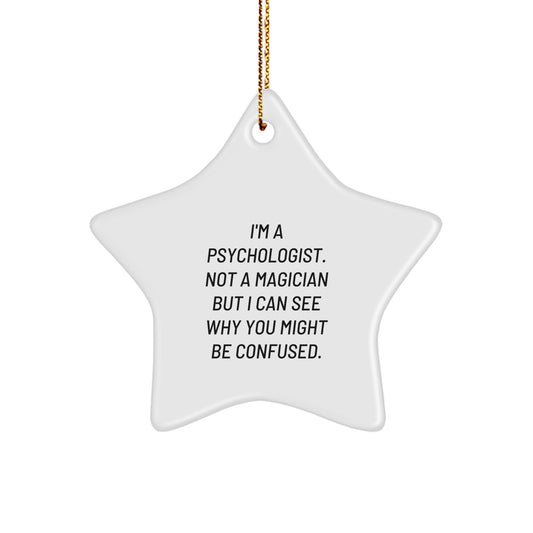 Funny Psychologist Gifts for Men from Friends, Christmas Unique Gifts for Psychologist, Star Ornament with Quote 'I'm A Psychologist. Not A Magician But I Can See Why You Might Be Confused.' - Image 1