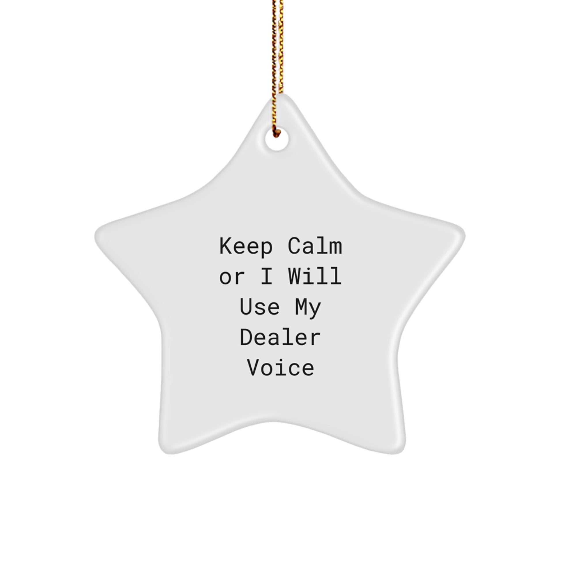 Funny Dealer Gifts for Friends from Men, Star Ornament, Keep 'Calm Or I Will Use My Dealer Voice' Motivational Christmas Unique - Image 1