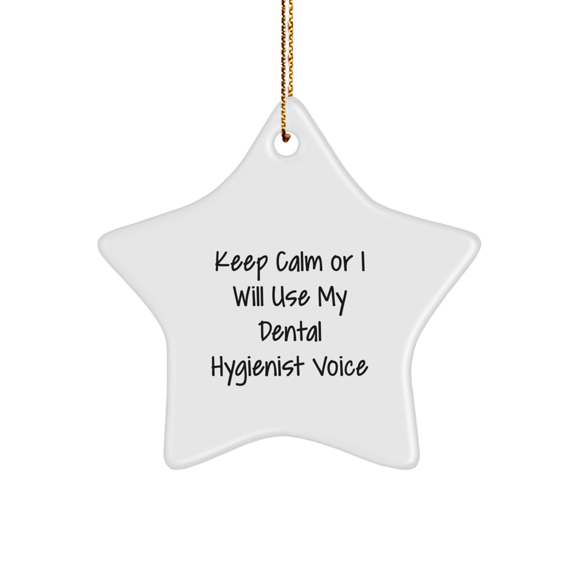 Funny Dental Hygienist Gifts, 'Keep Calm Or I Will Use My Dental Hygienist Voice' Christmas Star Ornament for Dental Hygienist, Gifts from Friends and Family - Image 1