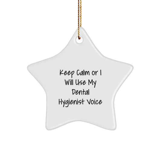 Funny Dental Hygienist Gifts, 'Keep Calm Or I Will Use My Dental Hygienist Voice' Christmas Star Ornament for Dental Hygienist, Gifts from Friends and Family - Image 1