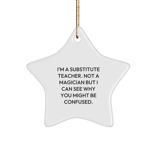 Funny Substitute Teacher Christmas Unique Gifts - Gifts from Family to Friends - I'm A Substitute Teacher Star Ornament, Durable MDF Construction, Vibrant Sublimation Print - Image 1