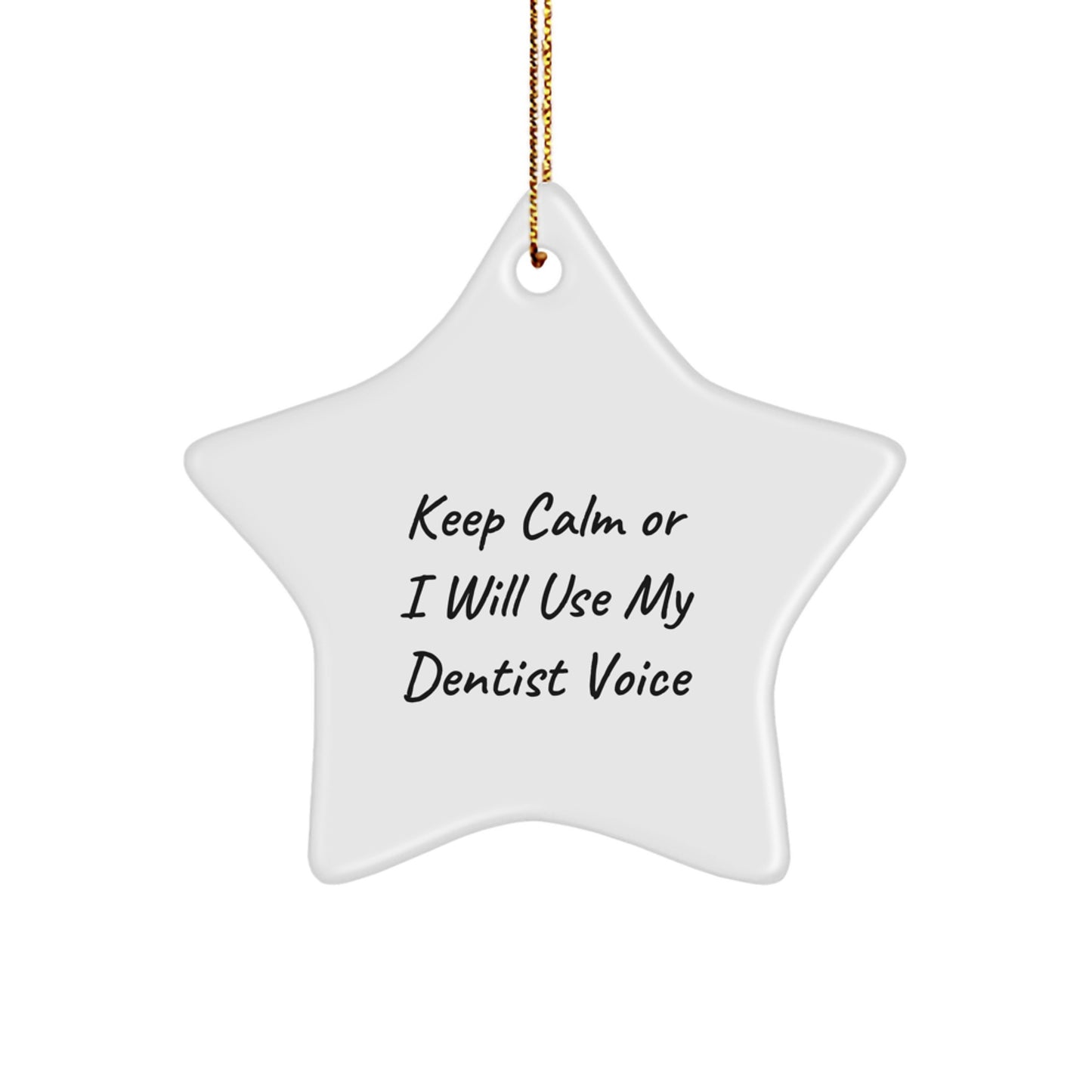 Funny Dentist Gifts for Men from Friends - Keep Calm Or I Will Use My Dentist Voice Star Ornament, White, Christmas Unique Presents - Image 1