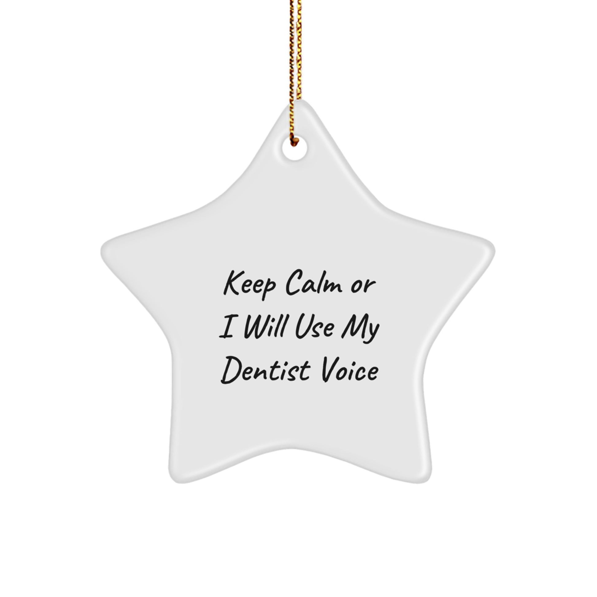 Funny Dentist Gifts for Men from Friends - Keep Calm Or I Will Use My Dentist Voice Star Ornament, White, Christmas Unique Presents - Image 1