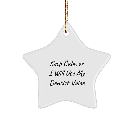 Funny Dentist Gifts for Men from Friends - Keep Calm Or I Will Use My Dentist Voice Star Ornament, White, Christmas Unique Presents - Image 1