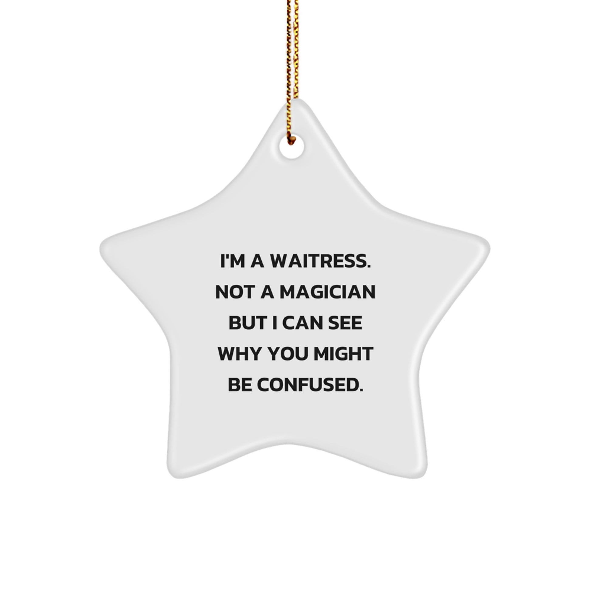 Funny Waitress Gifts, I'm A Waitress. Not A Magician... Star Ornament Gifts for Waitress, Christmas Star Decorations - Image 1