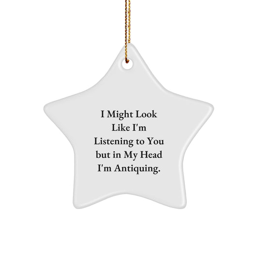 Funny Antiquing Gifts from Men to Women Friends for Christmas - Star Ornament with Inspirational Quote - Image 1