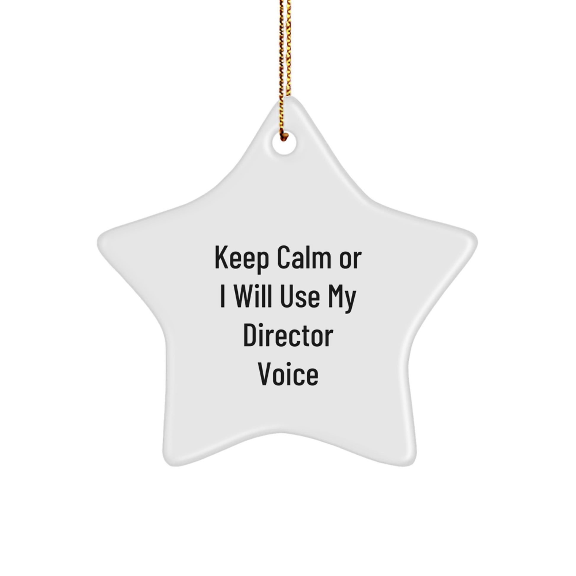 Funny Director Star Ornament - Keep Calm Or I Will Use My Director Voice Gifts for Directors Friends Family - Image 1