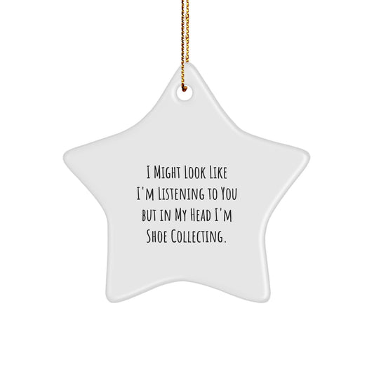 Funny Shoe Collecting Gifts for Men - White Star Ornament with Quote 'I Might Look Like I'm Listening...', Gifts from Friends, Christmas Unique Presents for Shoe Collecting Enthusiasts - Image 1