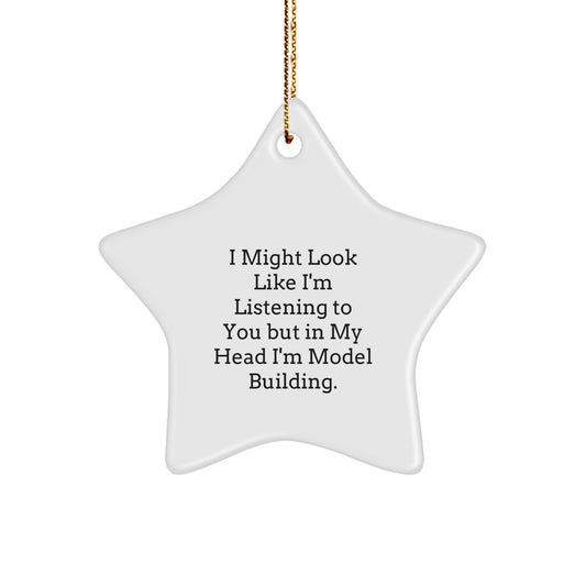 Funny Model Building Gifts from Friends for Christmas Star Ornament, 'I Might Look Like I'm Listening To You But In My Head I'm Model Building' Model Building Star Shaped Decoration - Image 1