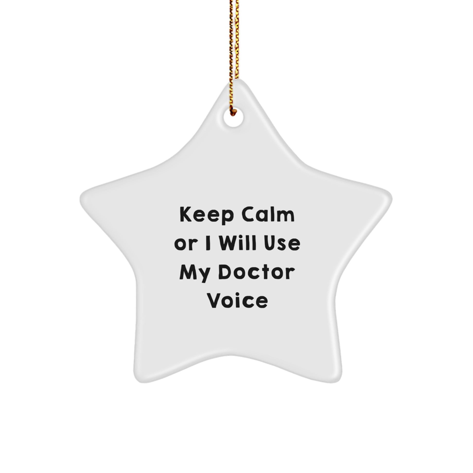 Funny Doctor Christmas Unique Gifts from Friends for Doctor Men Star Ornament Keep Calm Or I Will Use My Doctor Voice - Image 1