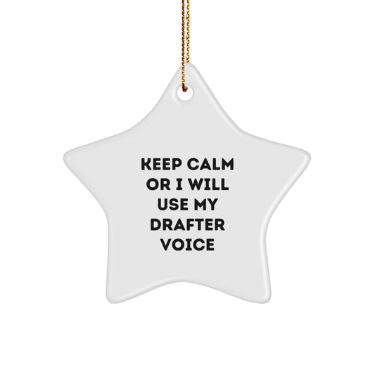 Funny Drafter Gifts from Friends, Christmas Unique Star Ornament for Drafter Enthusiasts, Keep Calm Or I Will Use My Drafter Voice - Image 1