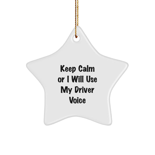 Funny Driver Gifts from Men for Driver Friends - Keep Calm Or I Will Use My Driver Voice Star Ornament for Christmas - Image 1