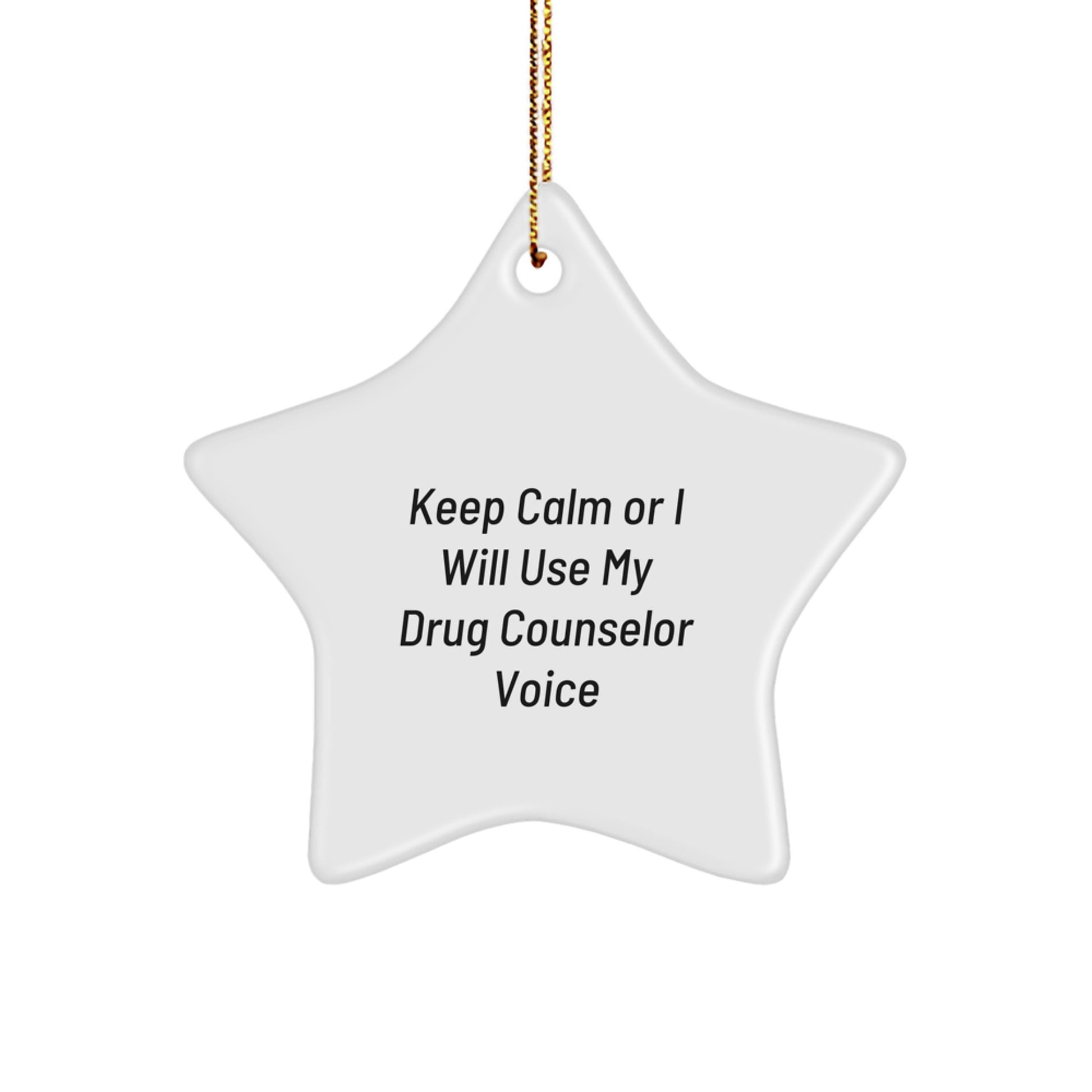 Funny Gift for Drug Counselor - Keep Calm or I Will Use My Voice Star Ornament, Gifts from Family for Christmas - Image 1