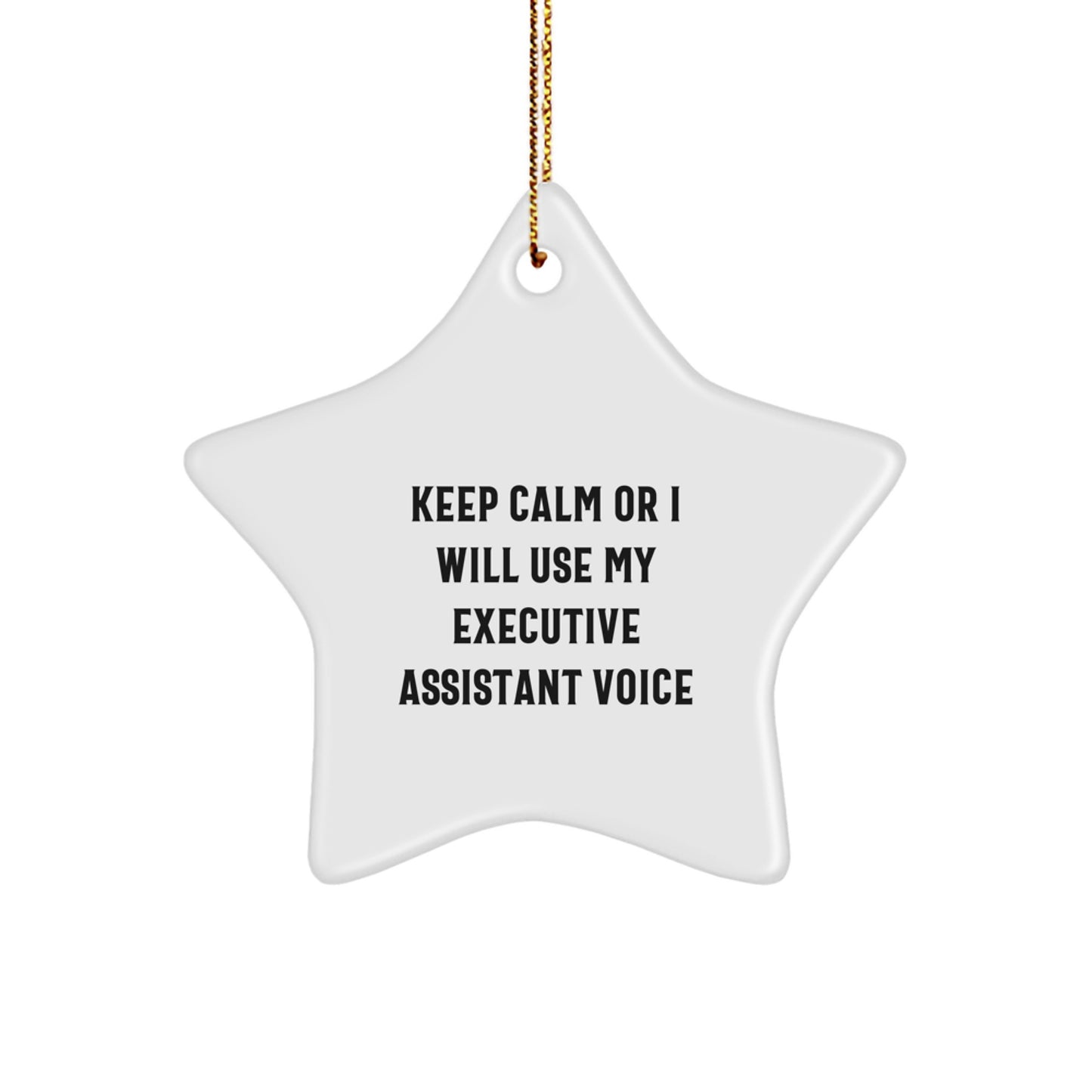 Funny Executive Assistant Gifts, 'Keep Calm Or I Will Use My Executive Assistant Voice' Star Ornament for Men, Women, Coworkers, Friends, Family, Christmas - Image 1