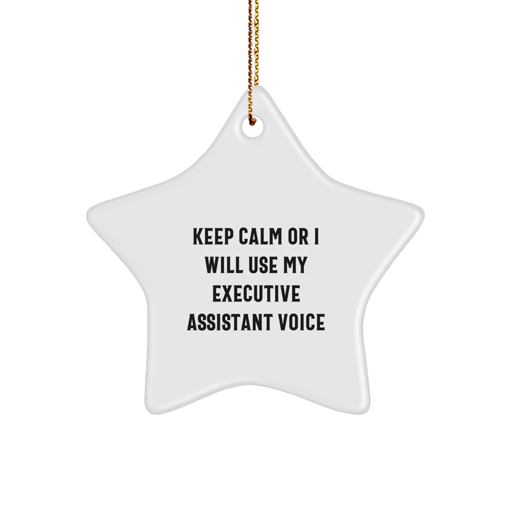 Funny Executive Assistant Gifts, 'Keep Calm Or I Will Use My Executive Assistant Voice' Star Ornament for Men, Women, Coworkers, Friends, Family, Christmas - Image 1