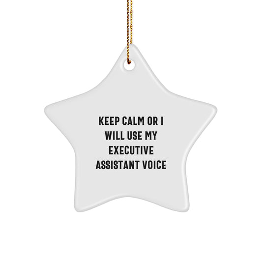 Funny Executive Assistant Gifts, 'Keep Calm Or I Will Use My Executive Assistant Voice' Star Ornament for Men, Women, Coworkers, Friends, Family, Christmas - Image 1