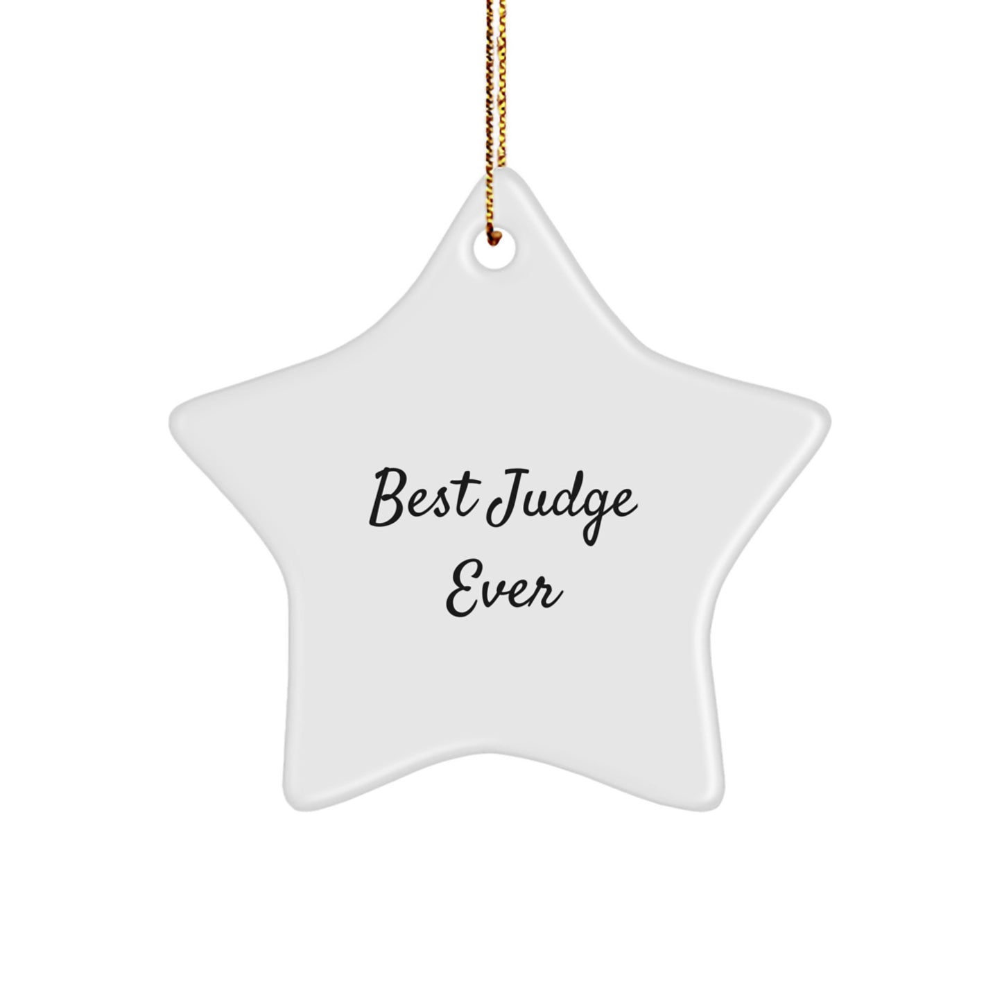 Funny Judge Star Ornament, Best Judge Ever, Christmas Unique Gifts from Men to Friends for Judge, White Star Shaped 3.25" tall MDF with High-Gloss Finish - Image 1