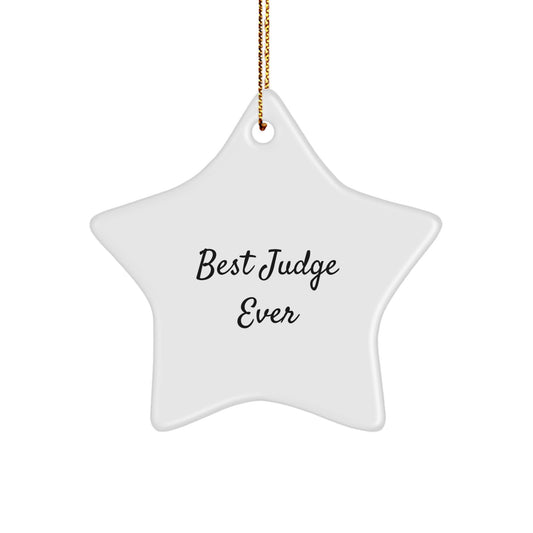 Funny Judge Star Ornament, Best Judge Ever, Christmas Unique Gifts from Men to Friends for Judge, White Star Shaped 3.25" tall MDF with High-Gloss Finish - Image 1