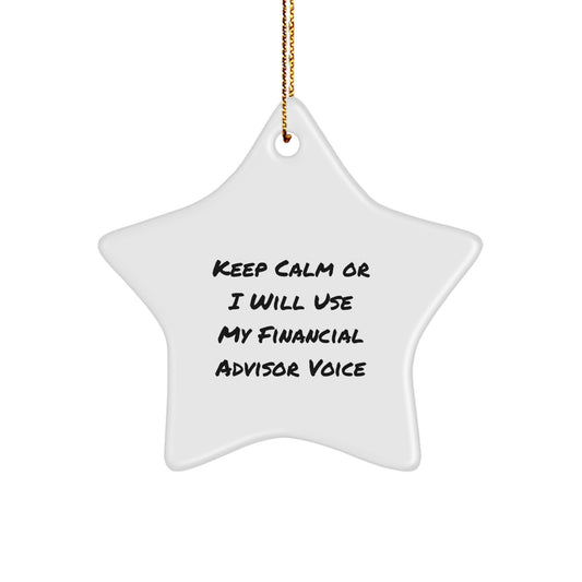 Funny Financial Advisor Gifts from Friends for Men - Keep Calm Or I Will Use My Financial Advisor Voice Star Ornament for Christmas Unique Decor - Image 1