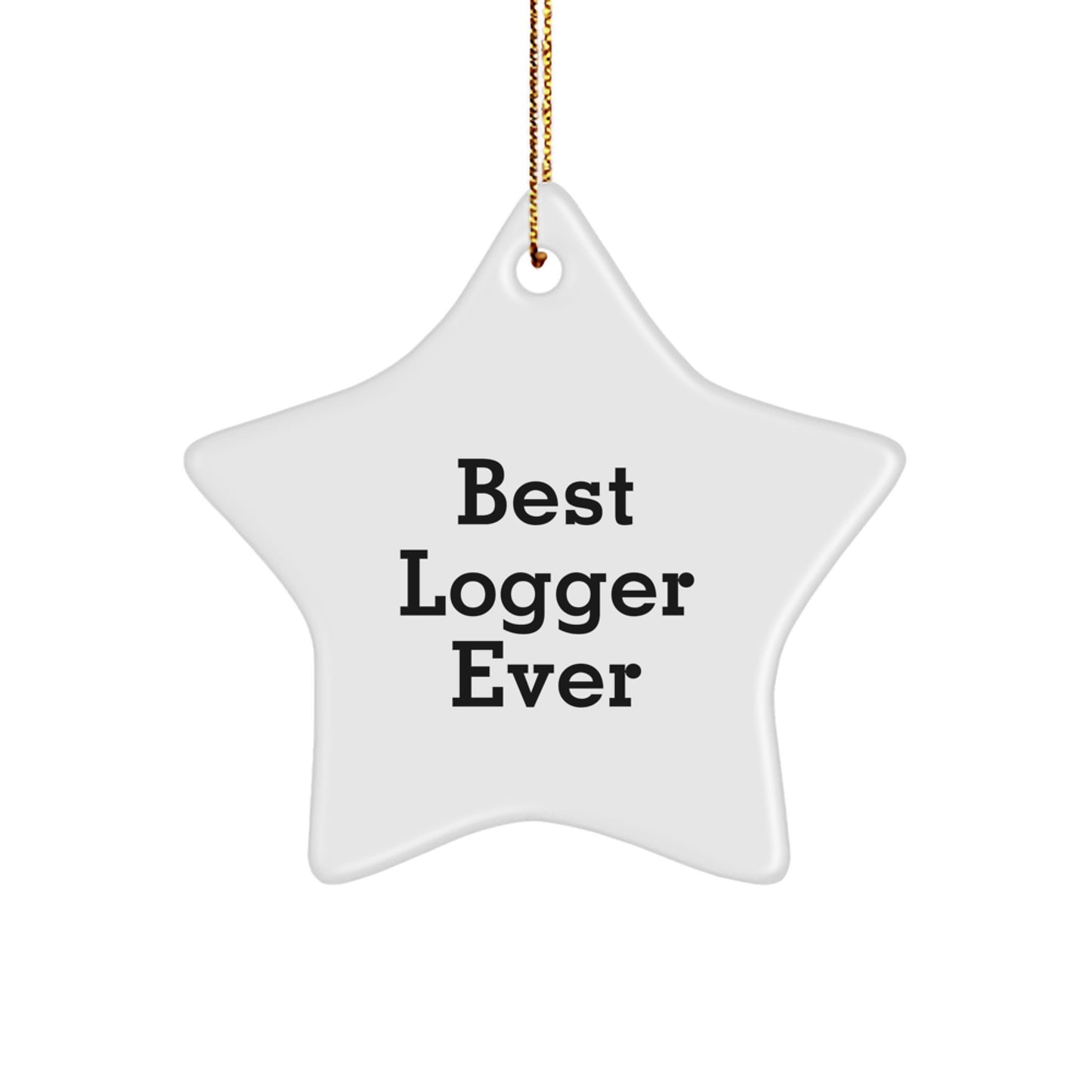 Funny Logger Gifts from Friends, Best Logger Ever Star Ornament Christmas Unique Gifts for Logger Men - Image 1