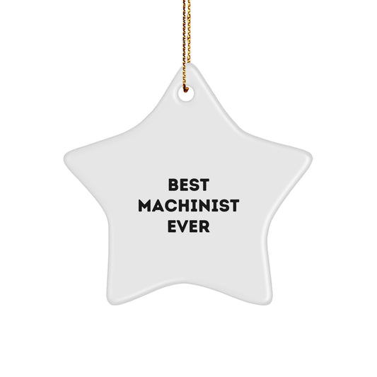 Funny Machinist Gifts from Friends, Best Machinist Ever Star Ornament, Perfect for Christmas Unique Gifts for Machinists - Image 1