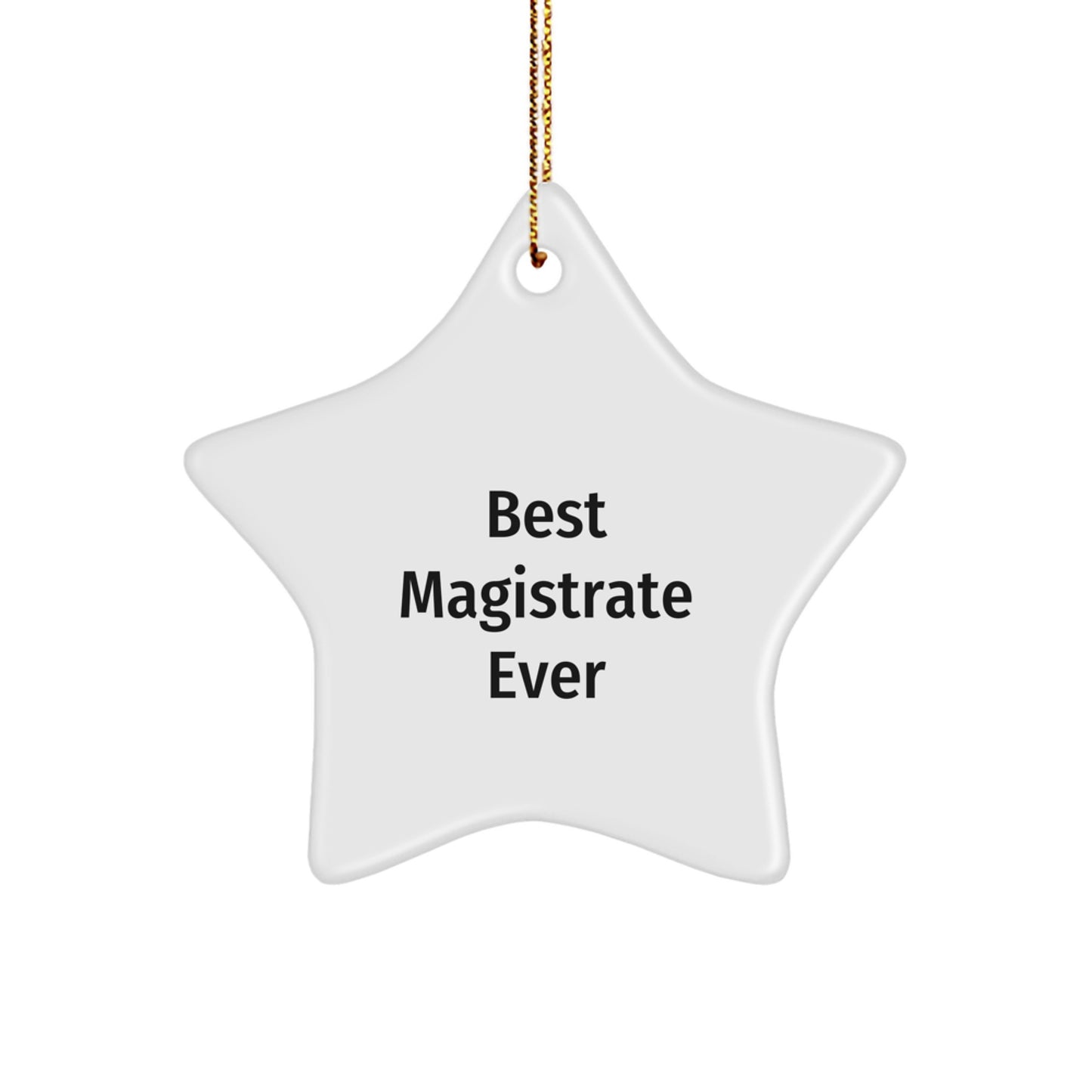 Funny 'Best Magistrate Ever' Christmas Unique Gifts for Magistrate, Unique Star Ornament, Funny Gifts from Friends to Magistrate - Image 1