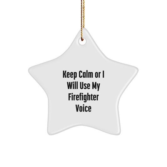Funny Firefighter Gifts for Men - Keep Calm Or I Will Use My Firefighter Voice, Star Ornament, Christmas Unique Finds, Gifts from Firefighters to Firefighters - Image 1