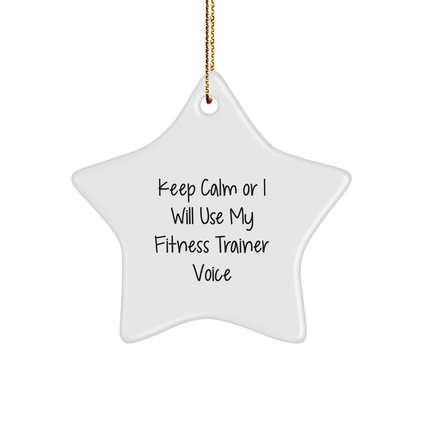 Funny Fitness Trainer Gifts from Friends, Christmas Unique Star Ornament for Fitness Enthusiasts, Keep Calm Or I Will Use My Fitness Trainer Voice - Image 1