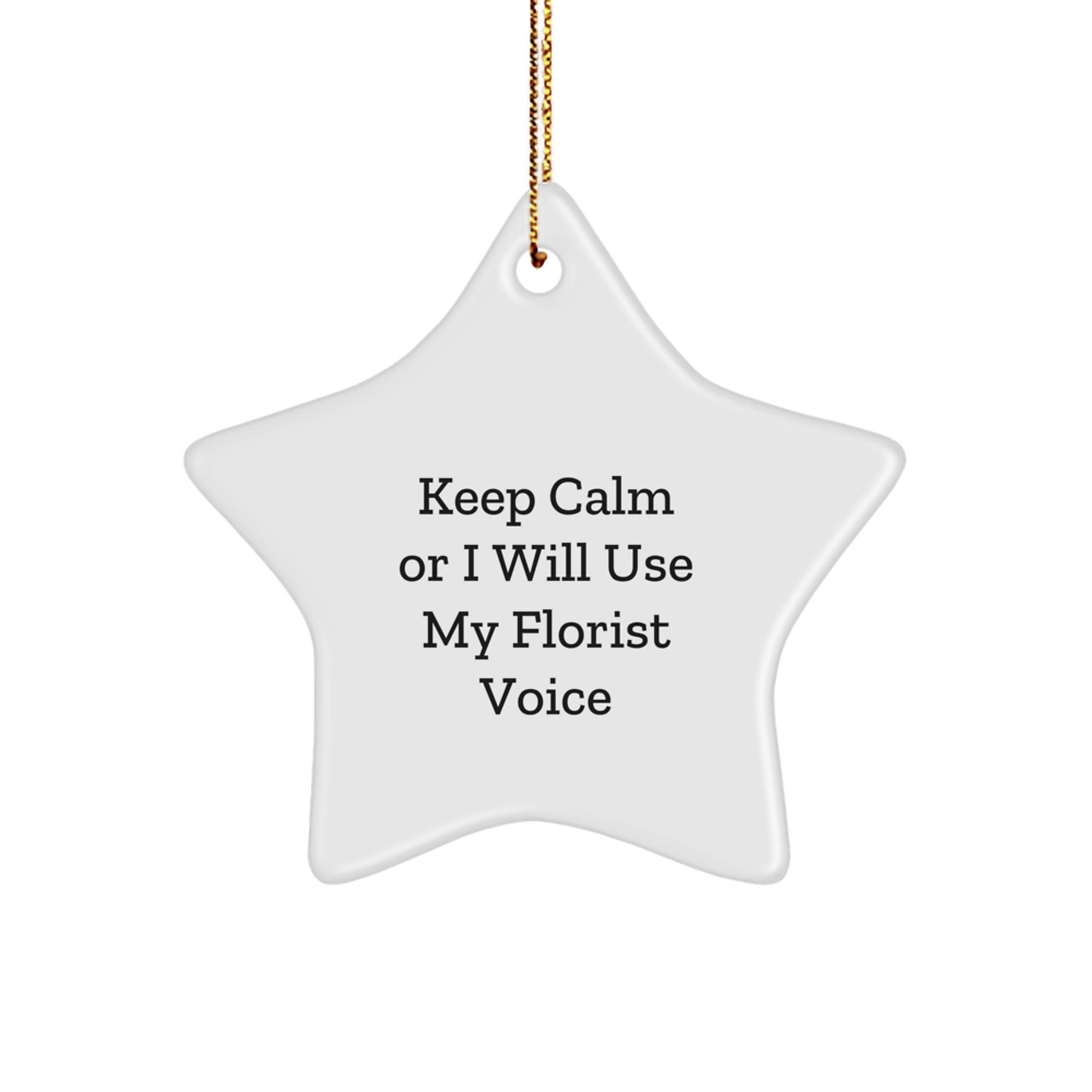 Funny Florist Gifts from Men to Women Friends Christmas Star Ornament Keep Calm 'I Will Use My Florist Voice' Funny - Image 1