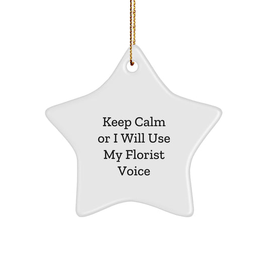 Funny Florist Gifts from Men to Women Friends Christmas Star Ornament Keep Calm 'I Will Use My Florist Voice' Funny - Image 1